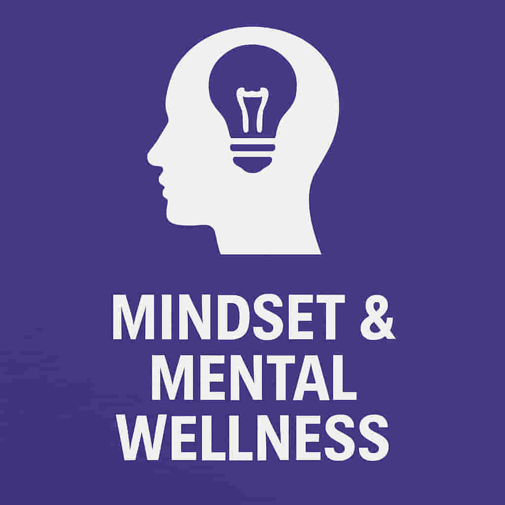 Mindset & Mental Wellness